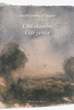 Côté chambre, côté jardin - Joseph-Antoine d' Ornano