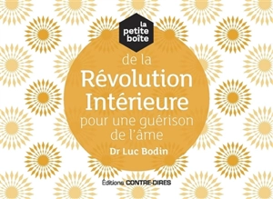 La petite boîte de la révolution intérieure pour une guérison de l'âme - Luc Bodin