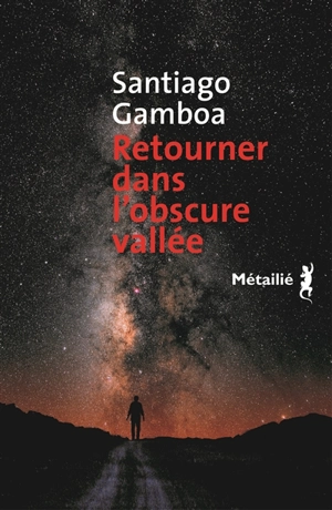 Retourner dans l'obscure vallée - Santiago Gamboa