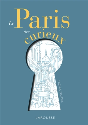 Le Paris des curieux - Michel Dansel