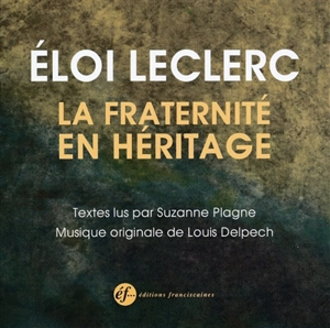 La fraternité en héritage - Eloi Leclerc