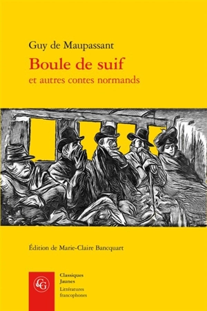 Boule de suif : et autres contes normands - Guy de Maupassant