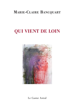 Qui vient de loin - Marie-Claire Bancquart