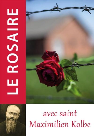 Le rosaire avec saint Maximilien Kolbe - Maksymilian Maria Kolbe