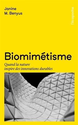 Biomimétisme : quand la nature inspire des innovations durables - Janine M. Benyus