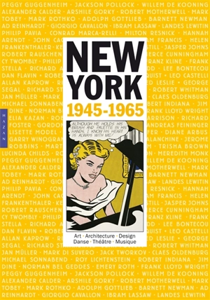 New York : 1945-1965 : art, architecture, design, danse, théâtre, musique - Annie Cohen-Solal