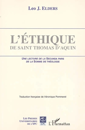 L'éthique de saint Thomas d'Aquin : une lecture de la Secunda pars de la Somme de théologie - Leo J. Elders