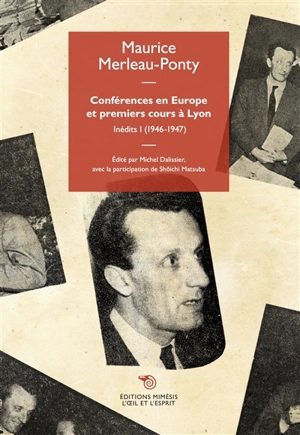 Inédits. Vol. 1. Conférences en Europe et premiers cours à Lyon : 1946-1947 - Maurice Merleau-Ponty