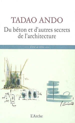 Du béton et d'autres secrets de l'architecture : sept entretiens de Michael Auping avec Tadao Ando lors de la contruction du musée d'art moderne de Fort Worth - Tadao Ando