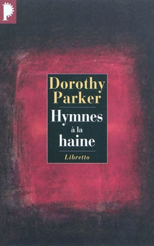 Hymnes à la haine : poèmes - Dorothy Parker