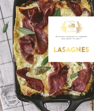 Lasagnes : 30 recettes savoureuses et originales pour épater vos amis ! - Marjolaine Daguerre