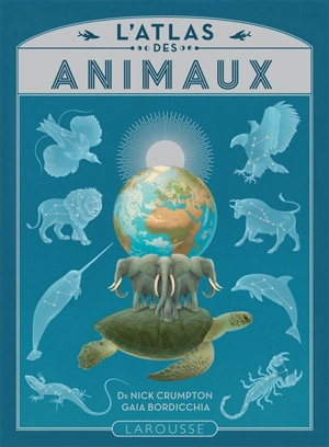 L'atlas des animaux - Nick Crumpton