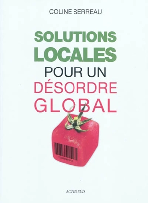 Solutions locales pour un désordre global - Coline Serreau