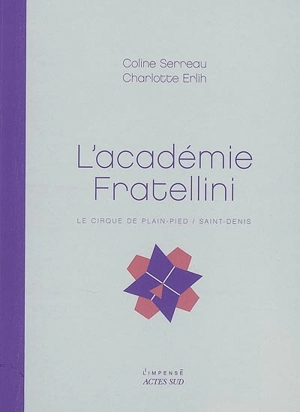 L'académie Fratellini : le cirque de plain-pied, Saint-Denis - Coline Serreau