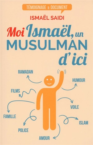 Moi Ismaël, un musulman d'ici - Ismaël Saidi