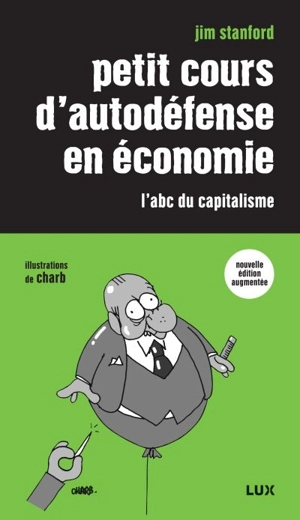 Petit cours d'autodéfense en économie : l'abc du capitalisme - Jim Stanford