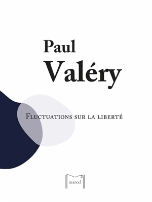 Fluctuations sur la liberté : 1938 - Paul Valéry