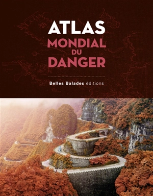 Atlas mondial du danger - Arnaud Goumand