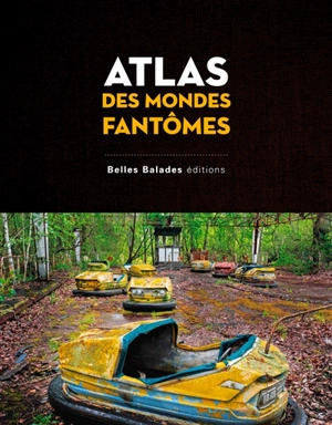 Atlas des mondes fantômes - Arnaud Goumand