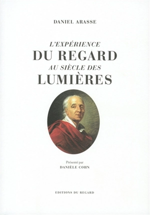 L'expérience du regard au siècle des lumières - Daniel Arasse