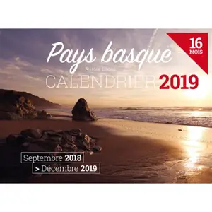 Le Pays basque : calendrier 2019 : septembre 2018-décembre 2019, 16 mois - Aurore Lucas