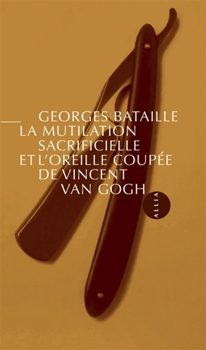 La mutilation sacrificielle et l'oreille coupée de Vincent Van Gogh. Une automutilation révélatrice d'un état schizomaniaque