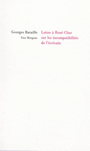 Lettre à René Char sur les incompatibilités de l'écrivain - Georges Bataille