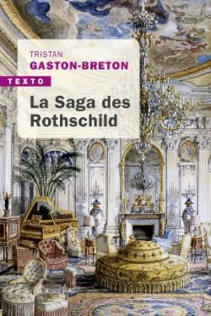 La saga des Rothschild : l'argent, le pouvoir et le luxe - Tristan Gaston-Breton