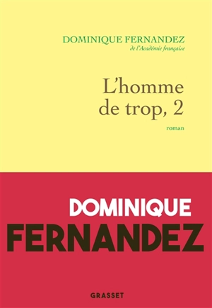 L'homme de trop. Vol. 2. La liberté trahie - Dominique Fernandez