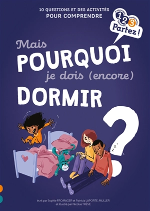 Mais pourquoi je dois (encore) dormir ? : 10 questions et des activités pour comprendre - Sophie Fromager