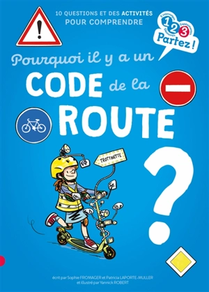 Pourquoi il y a un code de la route ? : 10 questions et des activités pour comprendre - Sophie Fromager