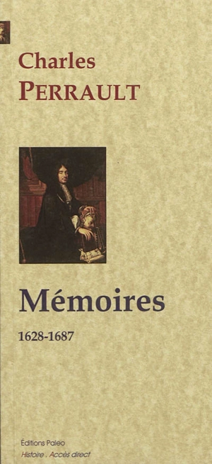 Mémoires, 1628-1687 - Charles Perrault