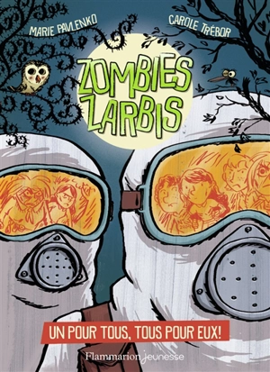 Zombies zarbis. Vol. 3. Un pour tous, tous pour eux ! - Marie Pavlenko