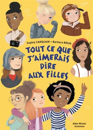 Tout ce que j'aimerais dire aux filles - Sophie Carquain