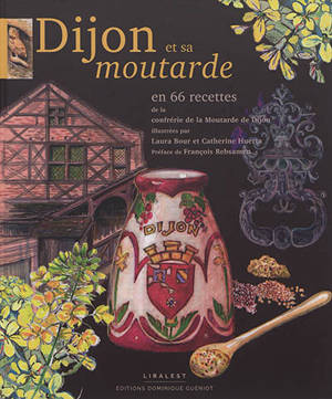 Dijon et sa moutarde en 66 recettes - Confrérie de la moutarde de Dijon