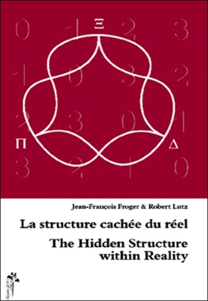 La structure cachée du réel. The Hidden structure within reality - Jean-François Froger