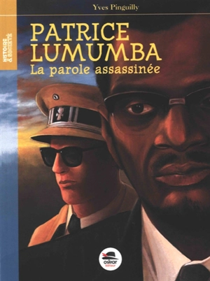 Patrice Lumumba : la parole assassinée - Yves Pinguilly