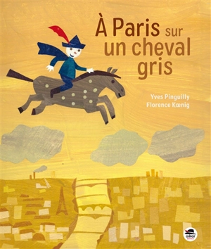 A Paris sur un cheval gris - Yves Pinguilly