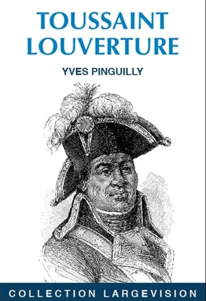 Toussaint Louverture : l'arbre noir de la liberté - Yves Pinguilly