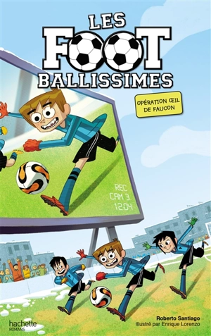 Les Footballissimes. Vol. 4. Opération oeil de faucon - Roberto Santiago