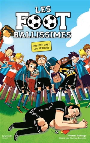 Les Footballissimes. Vol. 1. Mystère chez les arbitres - Roberto Santiago