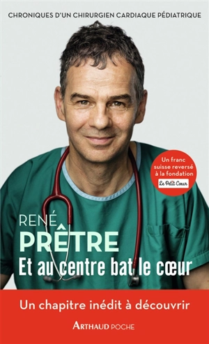 Et au centre bat le coeur : chroniques d'un chirurgien cardiaque pédiatrique - René Prêtre