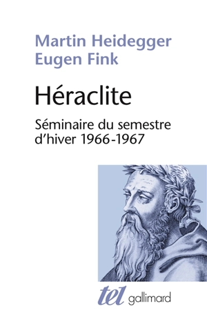 Héraclite : séminaire du semestre d'hiver 1966-1967 - Martin Heidegger