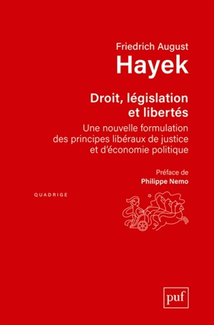 Droit, législation et liberté : une nouvelle formulation des principes libéraux de justice et d'économie politique - Friedrich August Hayek