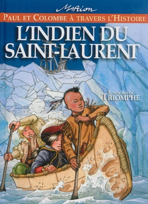 Paul et Colombe à travers l'histoire. Vol. 5. L'Indien du Saint-Laurent - Marion Raynaud de Prigny