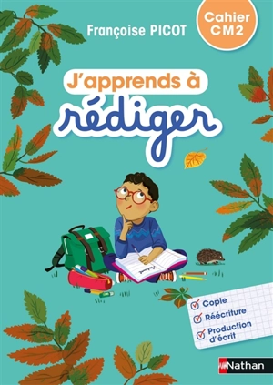 J'apprends à rédiger, cahier CM2 - Françoise Picot