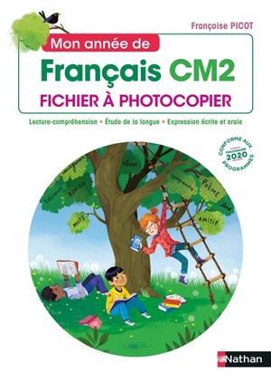 Mon année de français CM2 : fichier à photocopier : lecture-compréhension, étude de la langue, expression écrite et orale, conforme aux programmes 2020 - Françoise Picot