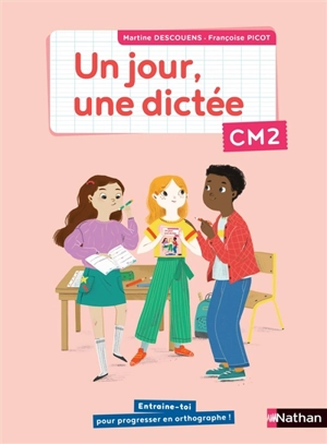 Un jour, une dictée CM2 - Martine Descouens