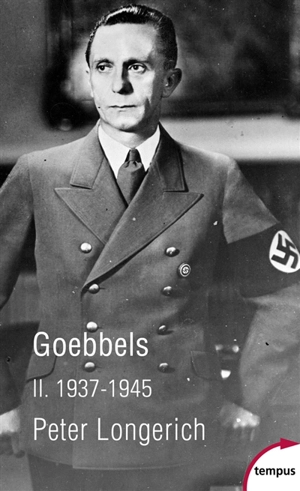 Goebbels. Vol. 2. 1937-1945 - Peter Longerich