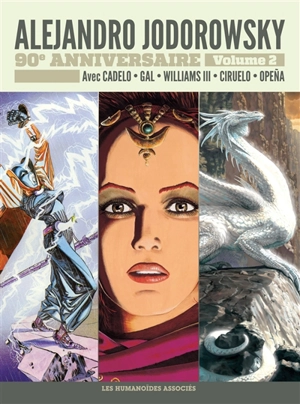 Alejandro Jodorowsky : 90e anniversaire. Vol. 2. Avec Cadelo, Gal, Williams III, Ciruelo, Opena - Alexandro Jodorowsky